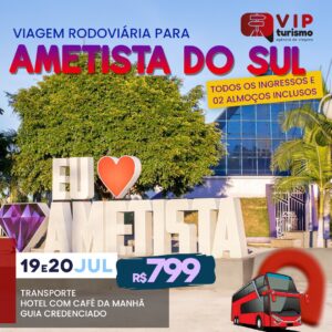 <span style="color: #ff0000;"><strong> <b>💎 AMETISTA DO SUL 💎 </strong></span> </b> 19 e 20/07 - Final de Semana <b> <span style="color: #ff0000;"><strong> **799,00 a vista** </strong></span> </b>