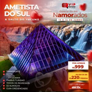 <span style="color: #ff0000;"><strong> <b> 💘 AMETISTA DO SUL + SALTO DO YUCUMÃ 💗 </b> </strong></span> 13 e 14/06 - ESPECIAL NAMORADOS  <b> <span style="color: #ff0000;"><strong> ** R$ 999,00 COM HOTEL + 2 ALMOÇOS + TODOS INGRESSOS** </strong></span> </b>