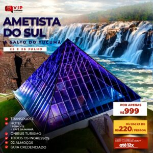 <span style="color: #ff0000;"><strong> <b>💎 AMETISTA DO SUL & SALTO DO YUCUMÃ 💎 </strong></span> </b> Férias de Inverno 25 e 26/07 <b> <span style="color: #ff0000;"><strong> **R$ 1100, até 05x s/ juros - Ingressos e Almoços inclusos** </strong></span> </b>